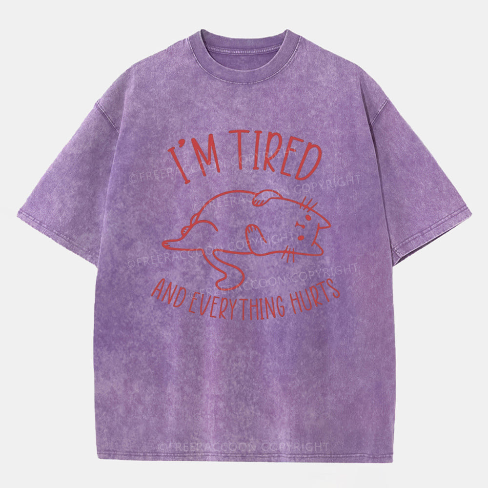 Vintage I’M Tired And Everything Hurts Washed T-Shirt