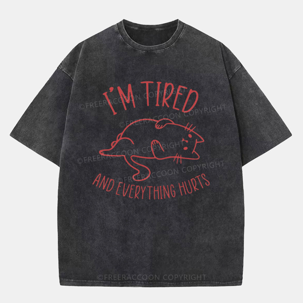 Vintage I’M Tired And Everything Hurts Washed T-Shirt