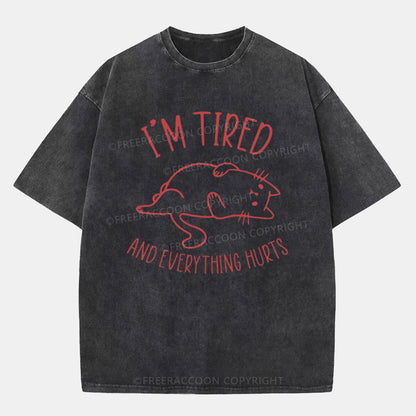 Vintage I’M Tired And Everything Hurts Washed T-Shirt