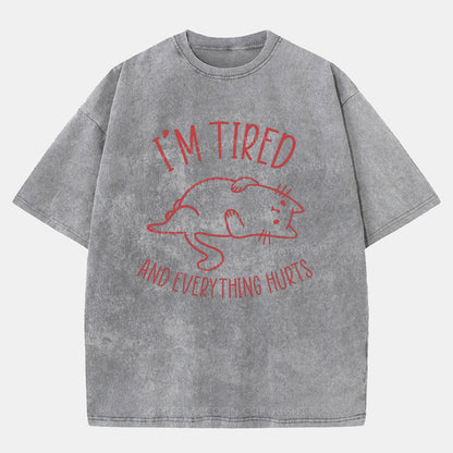 Vintage I’M Tired And Everything Hurts Washed T-Shirt