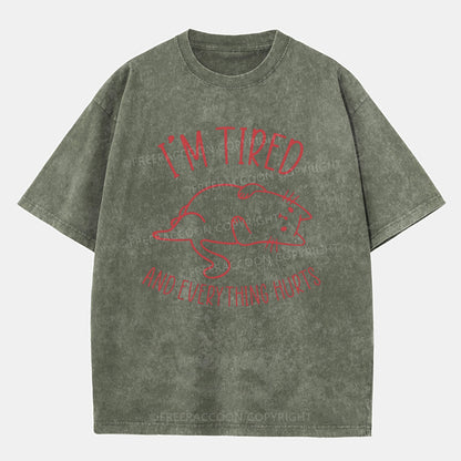 Vintage I’M Tired And Everything Hurts Washed T-Shirt