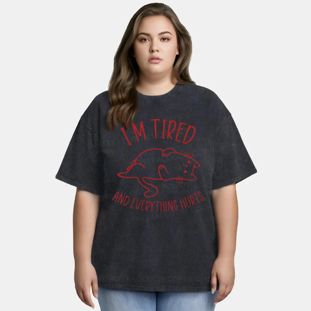 Vintage I’M Tired And Everything Hurts Washed T-Shirt