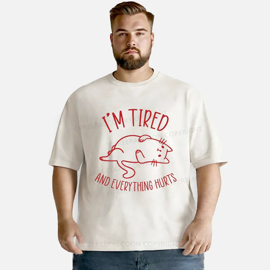 Vintage I’M Tired And Everything Hurts Washed T-Shirt