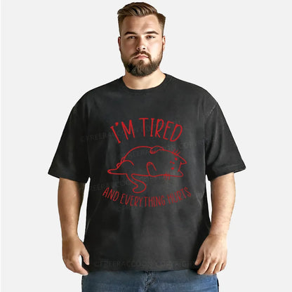 Vintage I’M Tired And Everything Hurts Washed T-Shirt