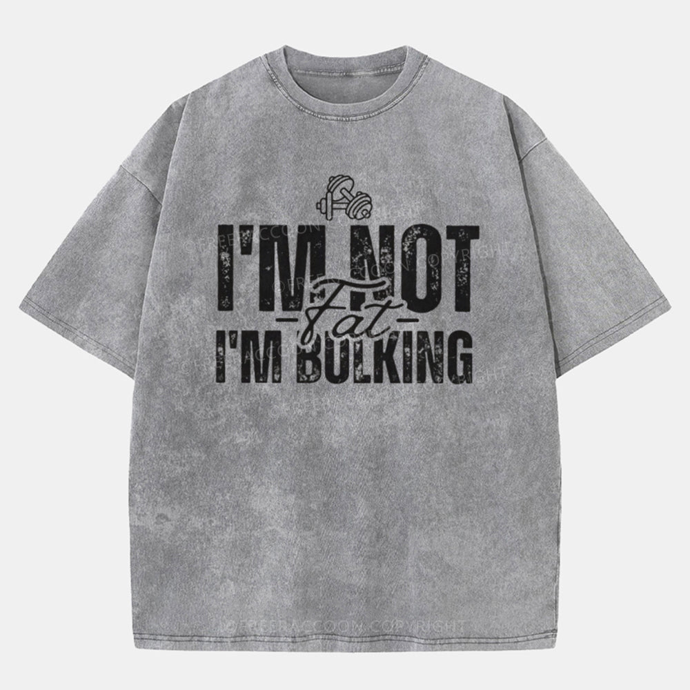 Vintage I'M Not Fat, I'M Bulking Washed T-Shirt