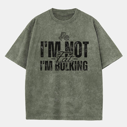 Vintage I'M Not Fat, I'M Bulking Washed T-Shirt