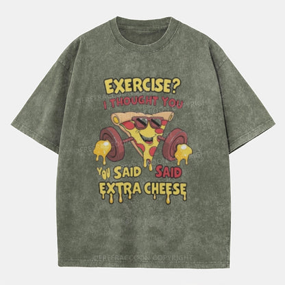 Vintage Exercise? I Thought You Said Extra Cheese Washed T-Shirt