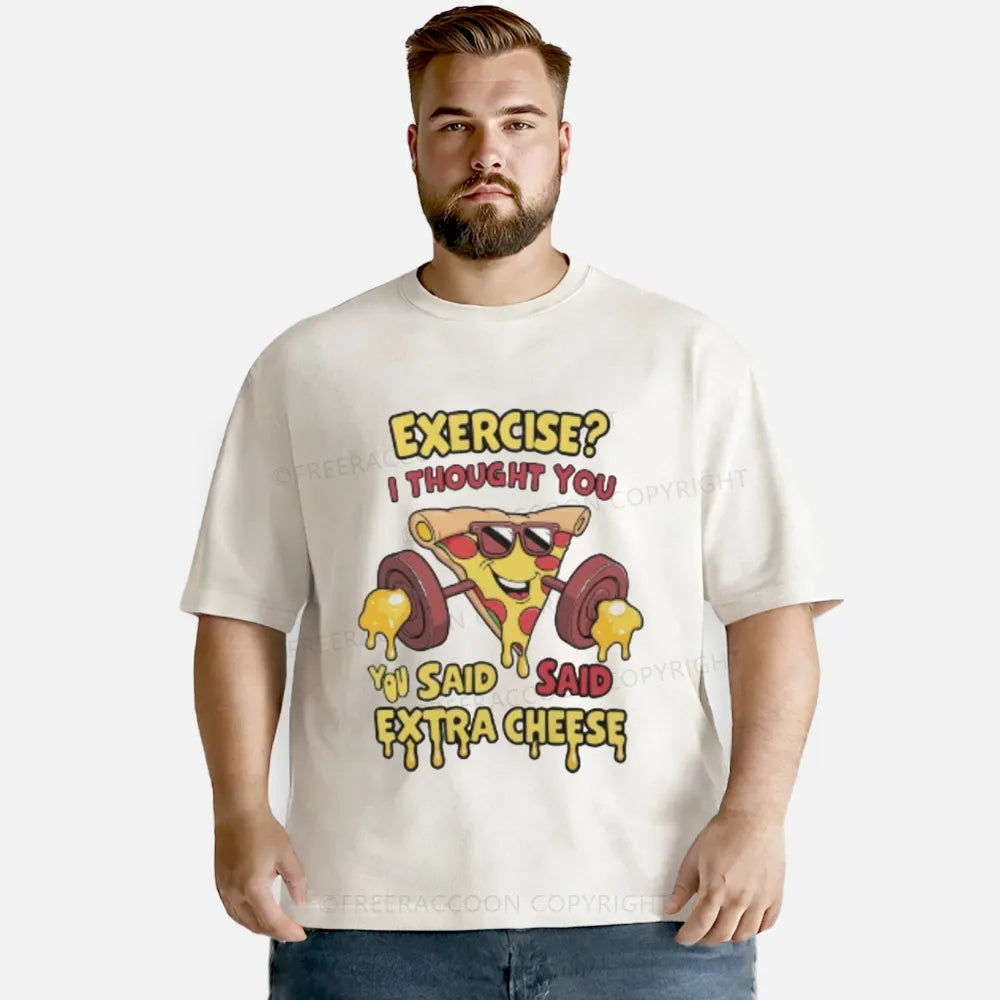 Vintage Exercise? I Thought You Said Extra Cheese Washed T-Shirt