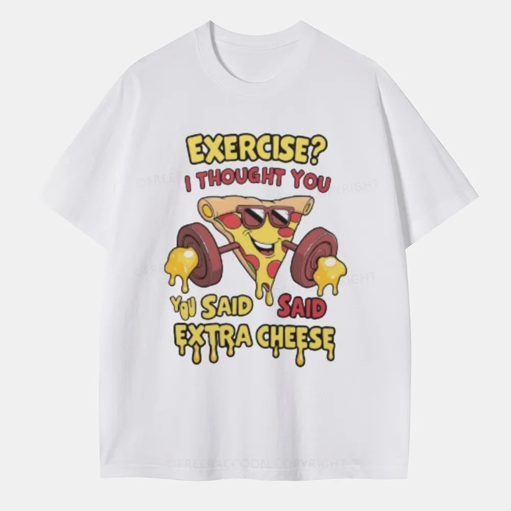 Vintage Exercise? I Thought You Said Extra Cheese Classic T-Shirt