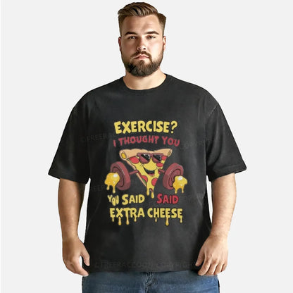 Vintage Exercise? I Thought You Said Extra Cheese Washed T-Shirt