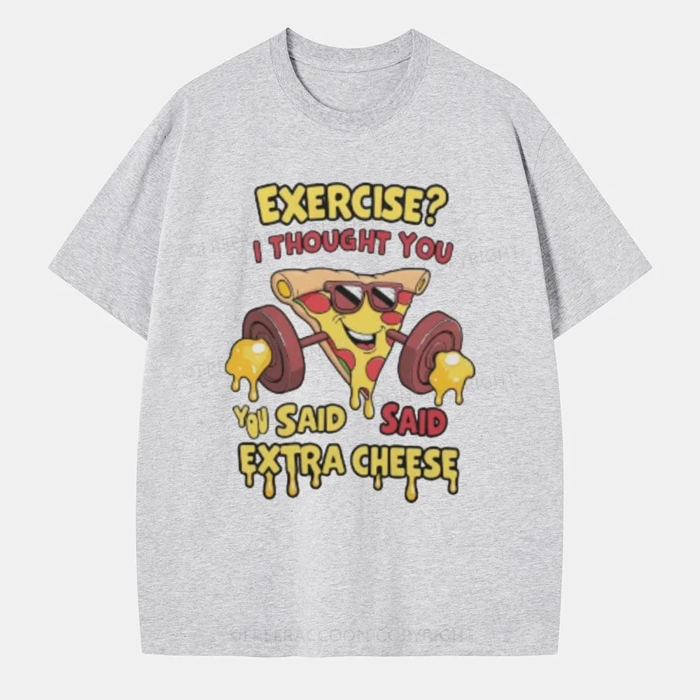 Vintage Exercise? I Thought You Said Extra Cheese Classic T-Shirt