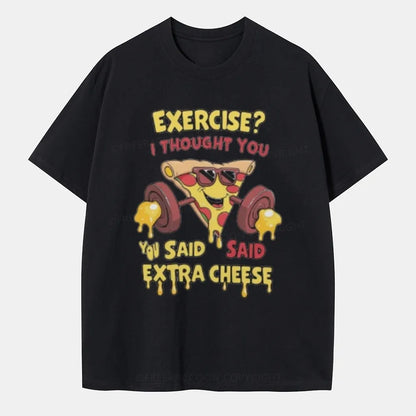 Vintage Exercise? I Thought You Said Extra Cheese Classic T-Shirt