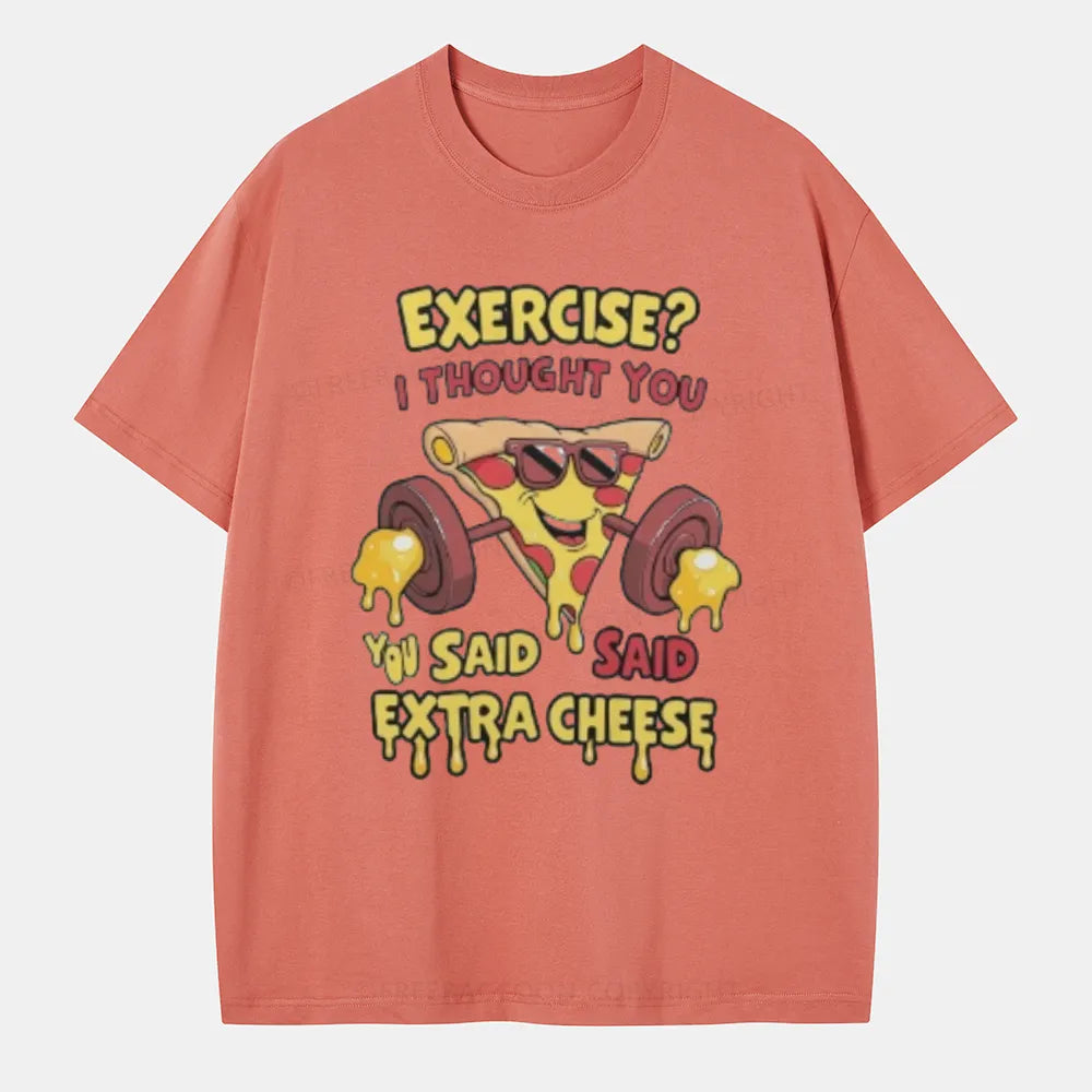 Vintage Exercise? I Thought You Said Extra Cheese Classic T-Shirt