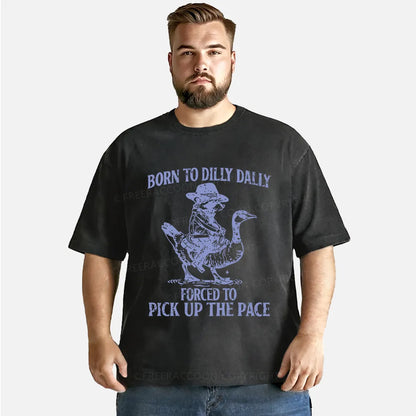 Vintage Born To Dilly Dally Forced To Pick Up The Pace Washed T-Shirt