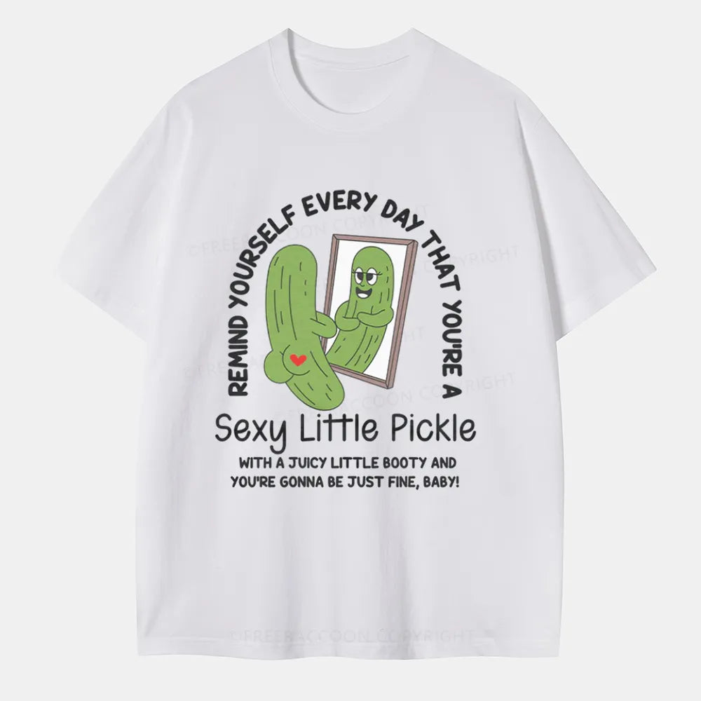 Vintage Remind Yourself Every Day That You’Re A Sexy Little Pickle Classic T-Shirt