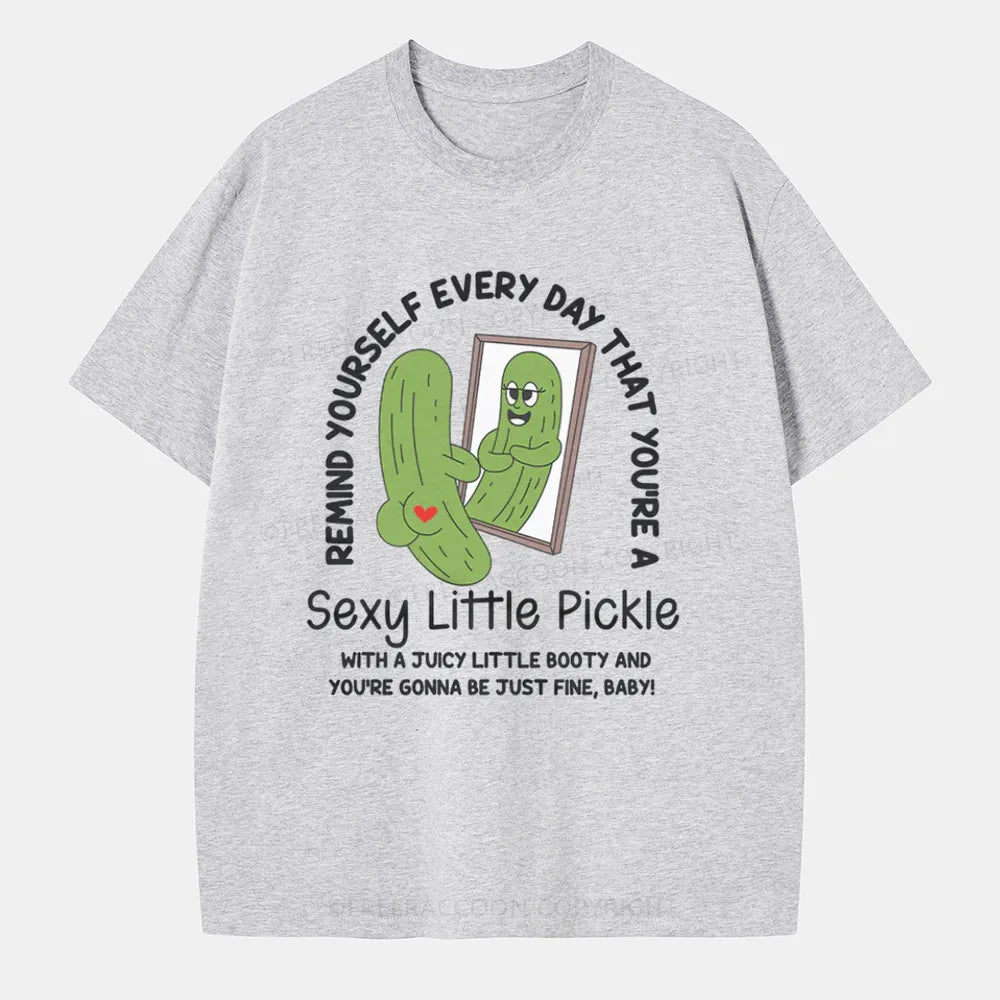 Vintage Remind Yourself Every Day That You’Re A Sexy Little Pickle Classic T-Shirt