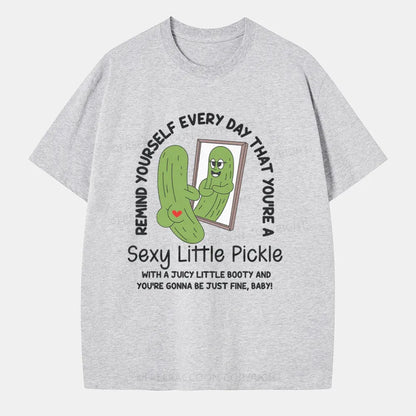 Vintage Remind Yourself Every Day That You’Re A Sexy Little Pickle Classic T-Shirt