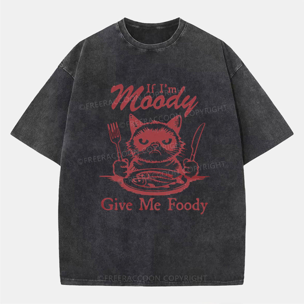 Vintage If I'm Moody, Give Me Foody Washed T-Shirt