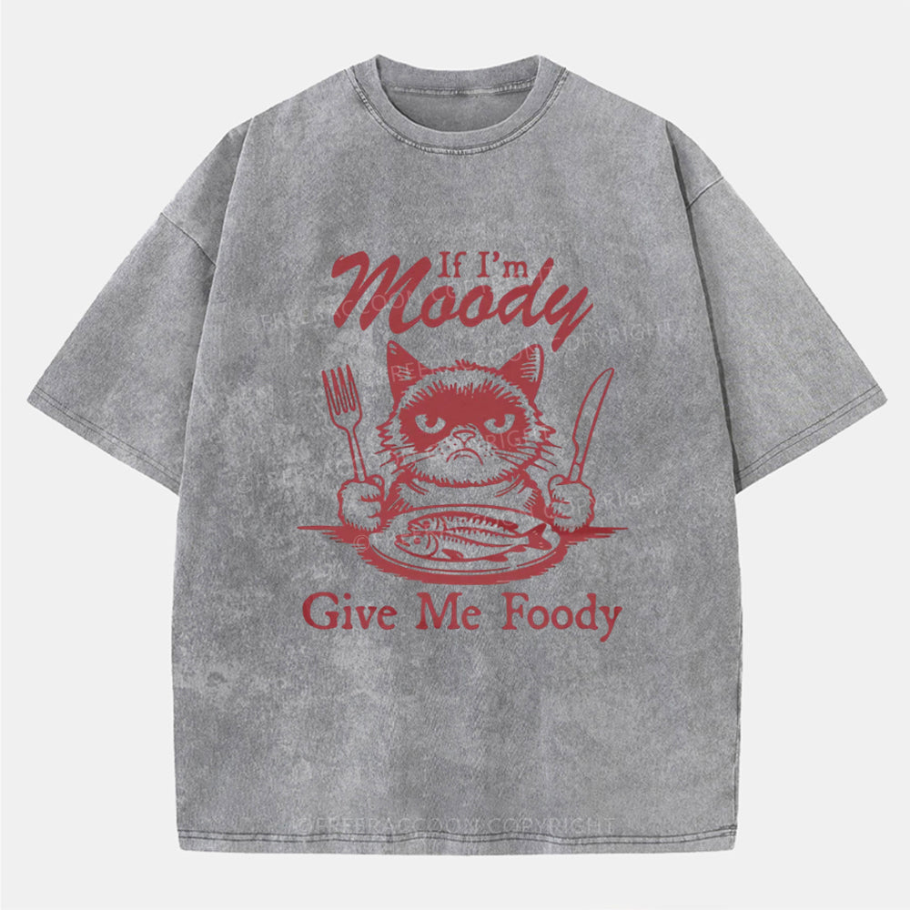 Vintage If I'm Moody, Give Me Foody Washed T-Shirt