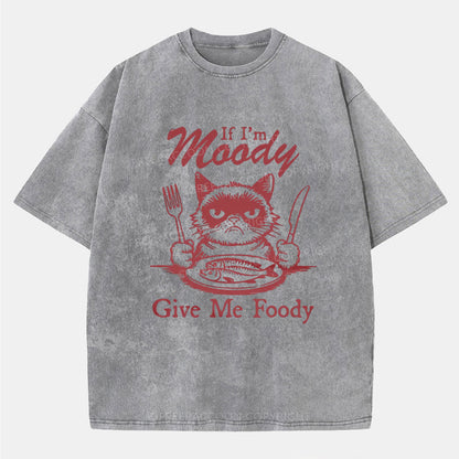 Vintage If I'm Moody, Give Me Foody Washed T-Shirt