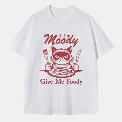 Vintage If I'm Moody, Give Me Foody Classic T-Shirt