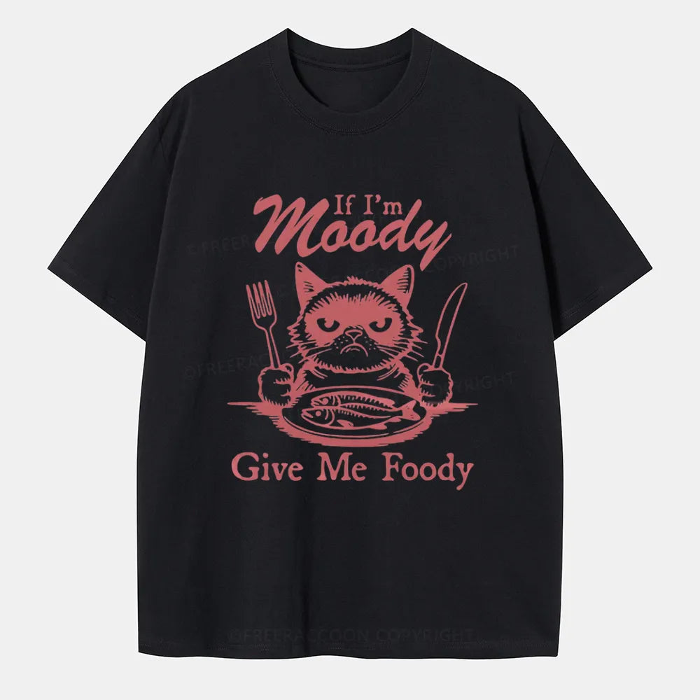 Vintage If I'm Moody, Give Me Foody Classic T-Shirt