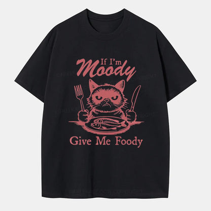 Vintage If I'm Moody, Give Me Foody Classic T-Shirt