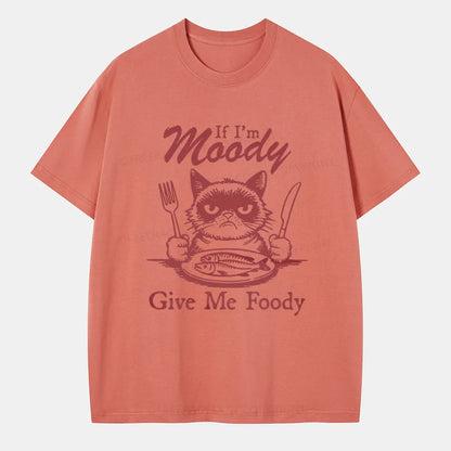 Vintage If I'm Moody, Give Me Foody Classic T-Shirt