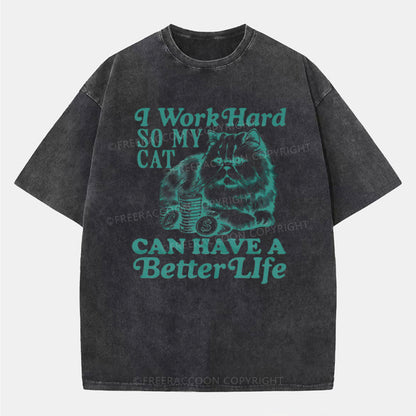 Vintage I Work Hard So My Cat Can Have A Better Life Washed T-Shirt