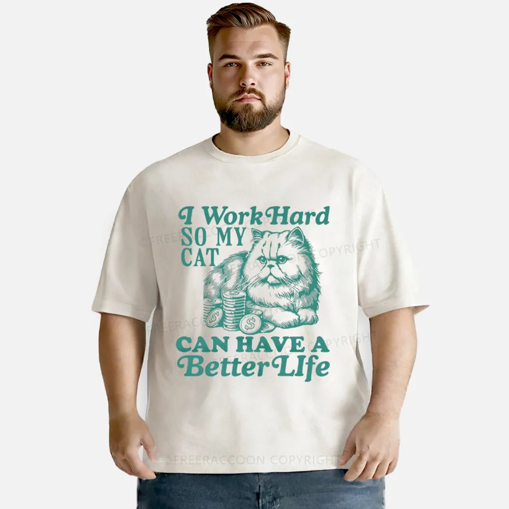 Vintage I Work Hard So My Cat Can Have A Better Life Washed T-Shirt