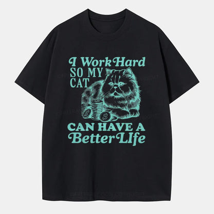 Vintage I Work Hard So My Cat Can Have A Better Life Classic T-Shirt