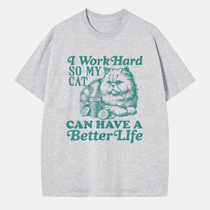 Vintage I Work Hard So My Cat Can Have A Better Life Classic T-Shirt