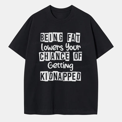 Vintage Being Fat Lowers Your Chance Of Getting Kidnapped Classic T-Shirt