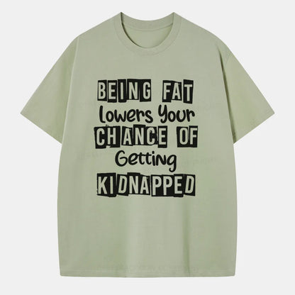 Vintage Being Fat Lowers Your Chance Of Getting Kidnapped Classic T-Shirt