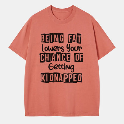 Vintage Being Fat Lowers Your Chance Of Getting Kidnapped Classic T-Shirt