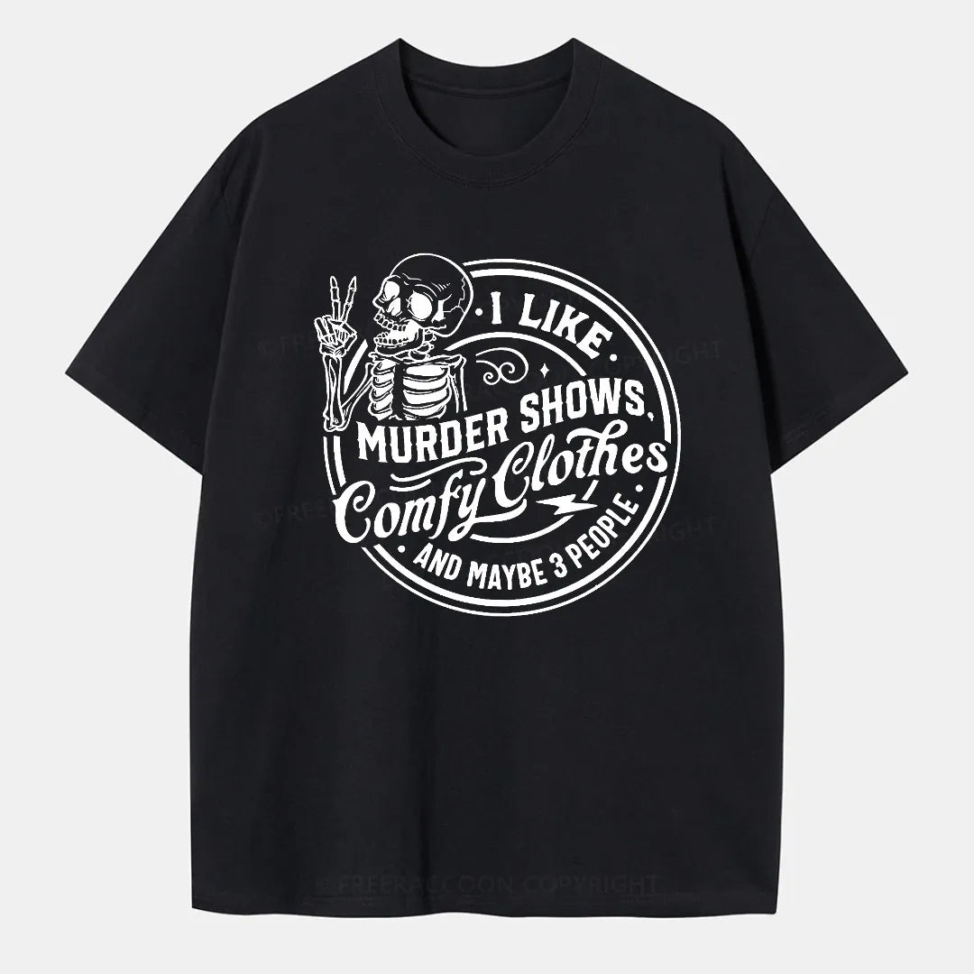 Vintage I Like Murder Shows, Comfy Clothes, And Maybe 3 People Classic T-Shirt