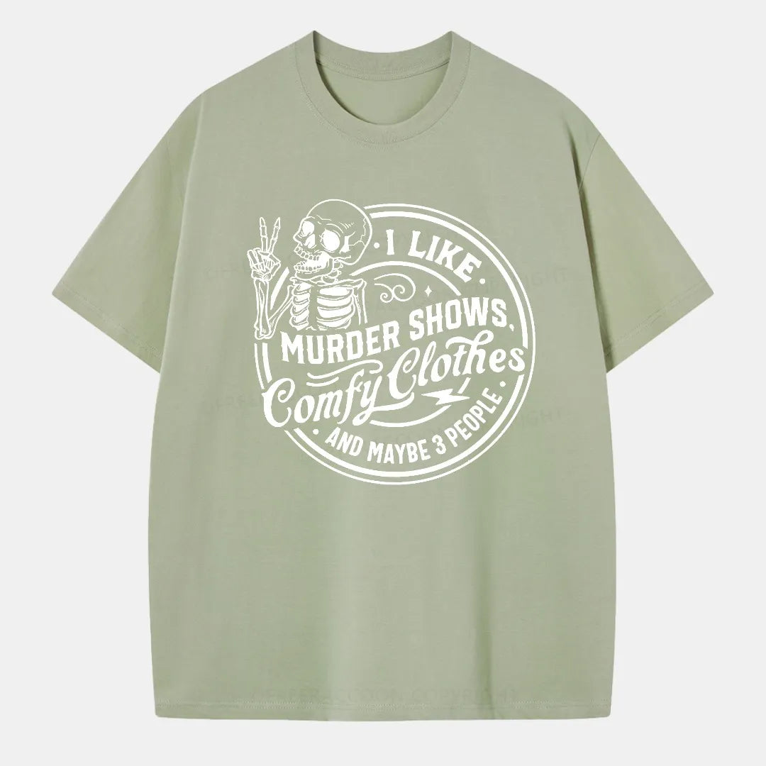 Vintage I Like Murder Shows, Comfy Clothes, And Maybe 3 People Classic T-Shirt