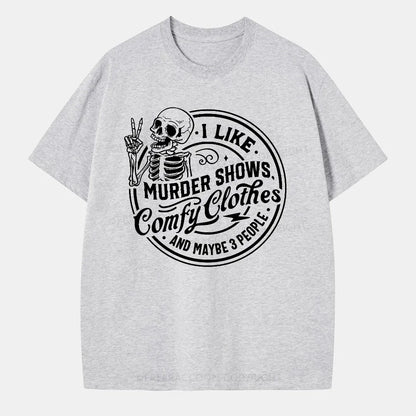 Vintage I Like Murder Shows, Comfy Clothes, And Maybe 3 People Classic T-Shirt