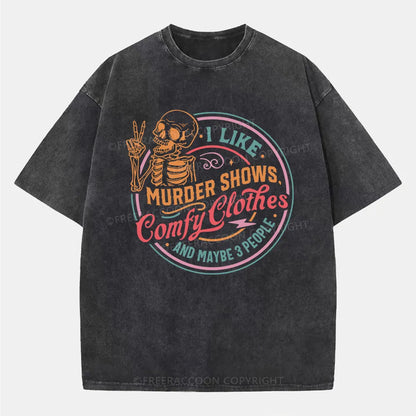 Vintage I Like Murder Shows Comfy Clothes And Maybe 3 People Washed T-Shirt