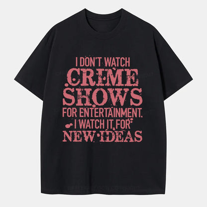 Vintage I Don'T Watch Crime Shows For Entertainment Classic T-Shirt