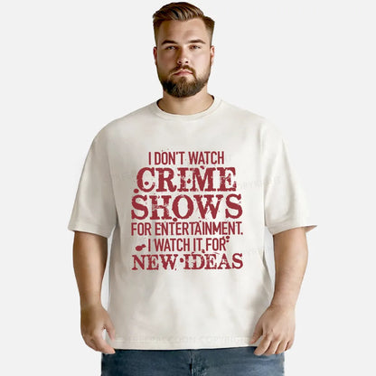 Vintage I Don'T Watch Crime Shows For Entertainment Washed T-Shirt