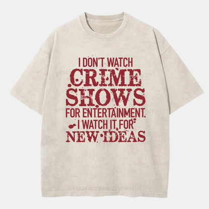 Vintage I Don'T Watch Crime Shows For Entertainment Washed T-Shirt