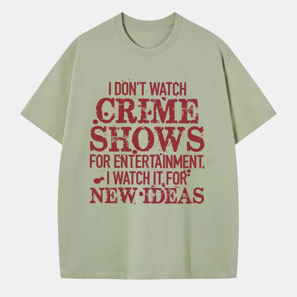 Vintage I Don'T Watch Crime Shows For Entertainment Classic T-Shirt