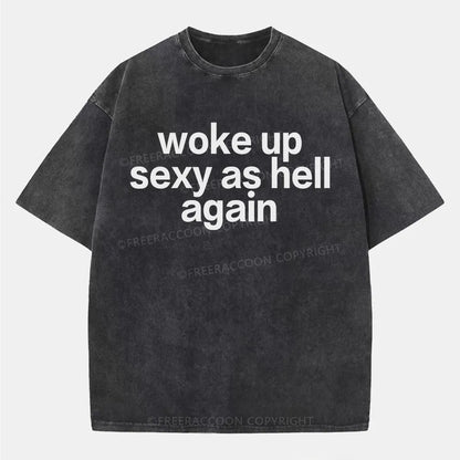 Vintage Woke Up Sexy As Hell Again Washed T-Shirt