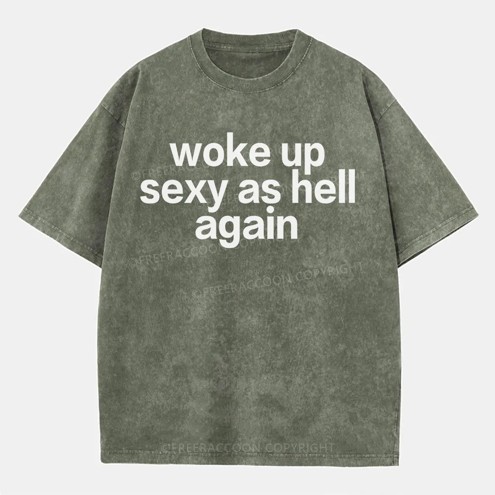 Vintage Woke Up Sexy As Hell Again Washed T-Shirt