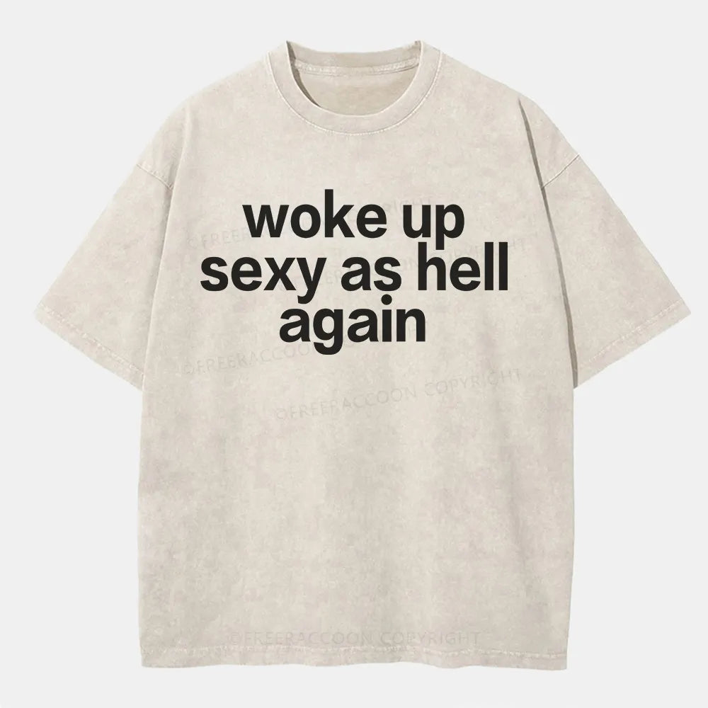 Vintage Woke Up Sexy As Hell Again Washed T-Shirt