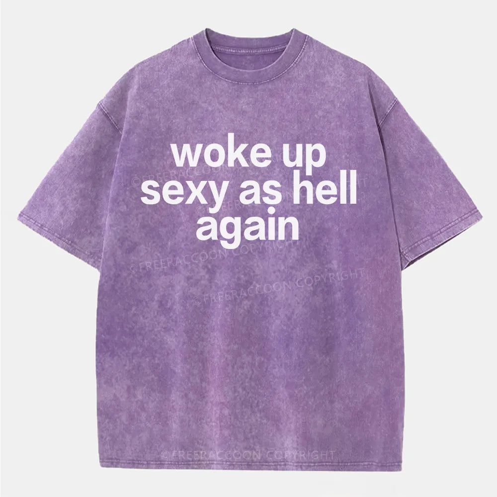 Vintage Woke Up Sexy As Hell Again Washed T-Shirt