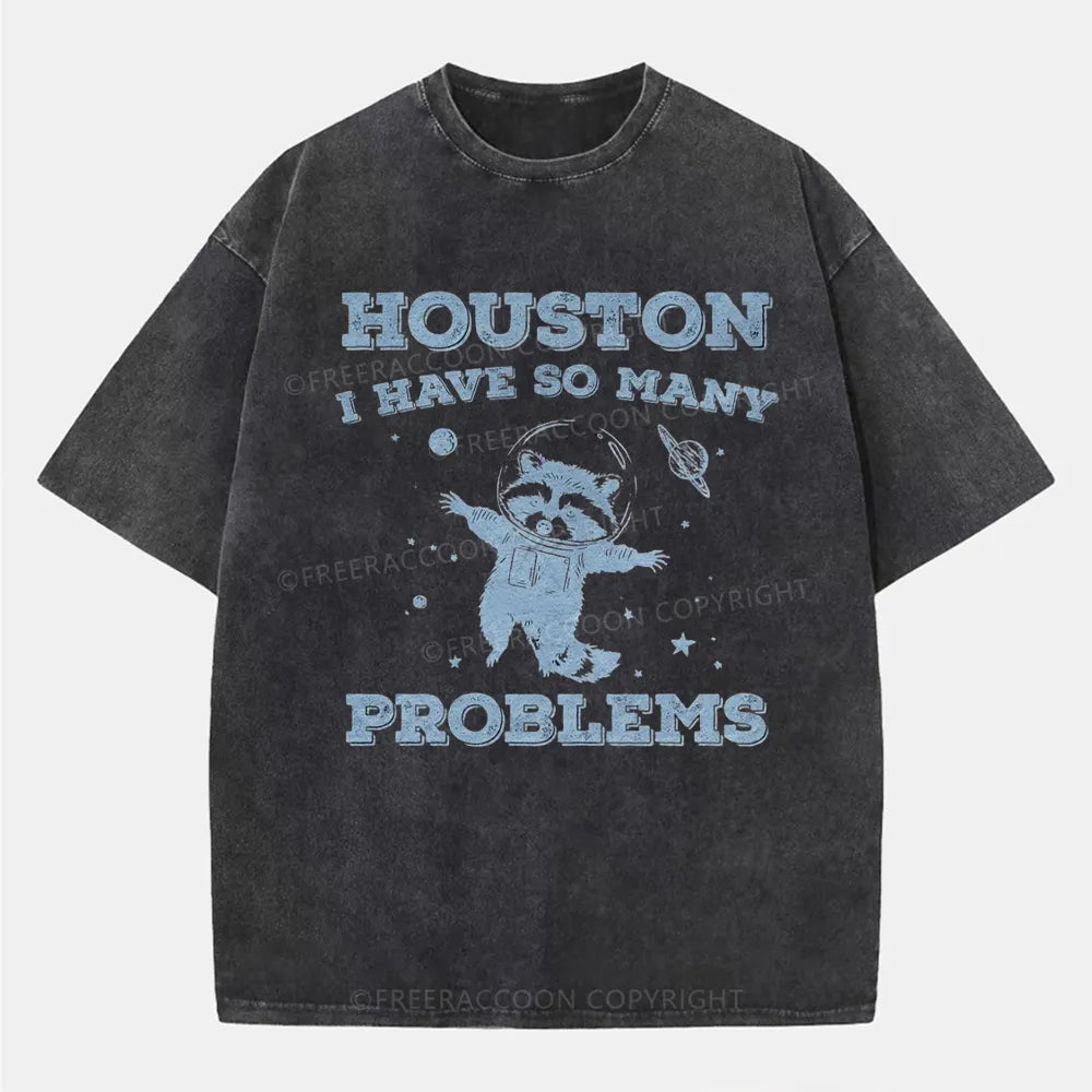 Vintage Houston I Have So Many Problems Space Humor Washed T-Shirt