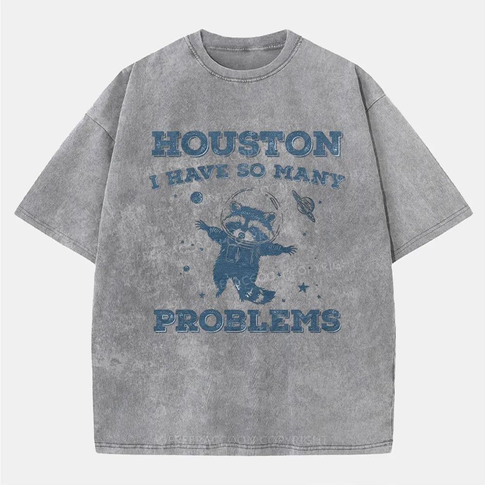 Vintage Houston I Have So Many Problems Space Humor Washed T-Shirt