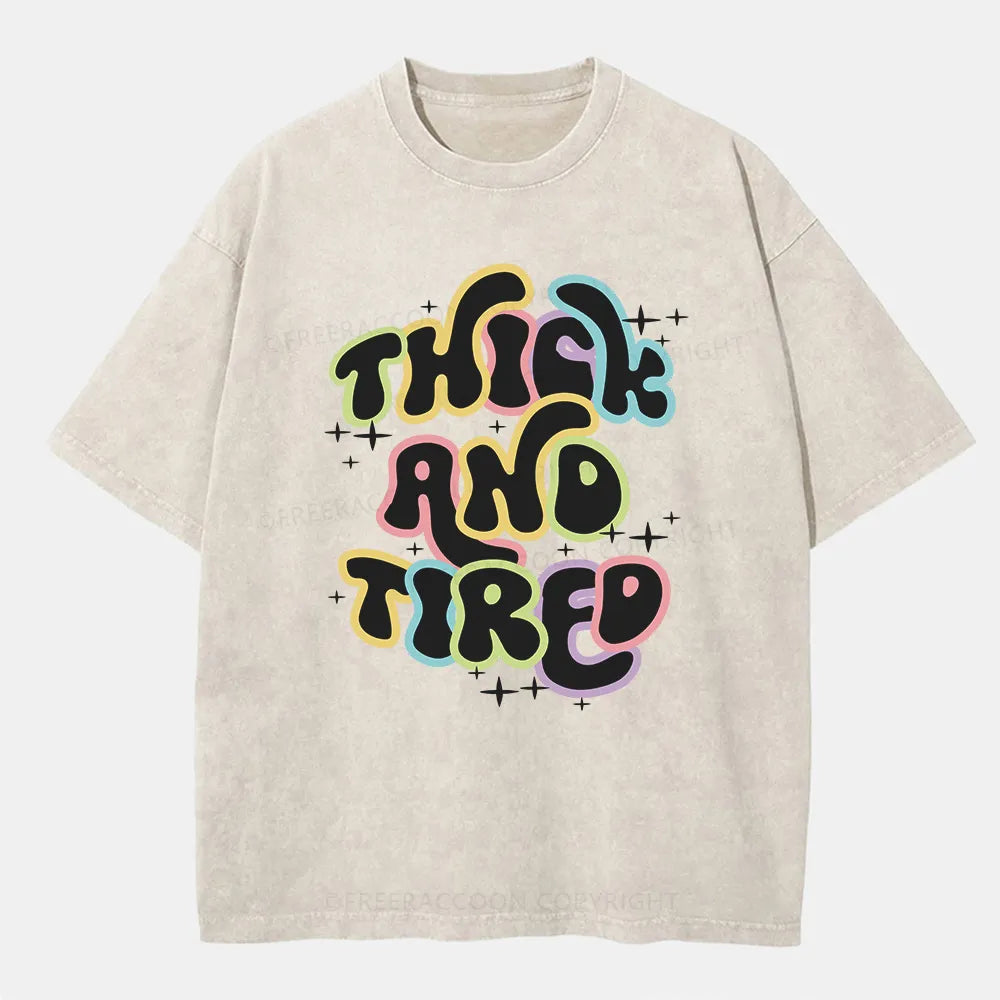 Vintage Thick And Tired Washed T-Shirt